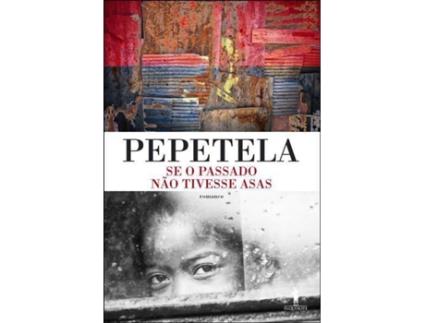 Livro Se o Passado Não Tivesse Asas de Pepetela