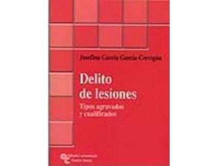 Livro Delito De Lesiones : Tipos Agravados Y Cualificados de Josefina García García-Cervigón (Espanhol)
