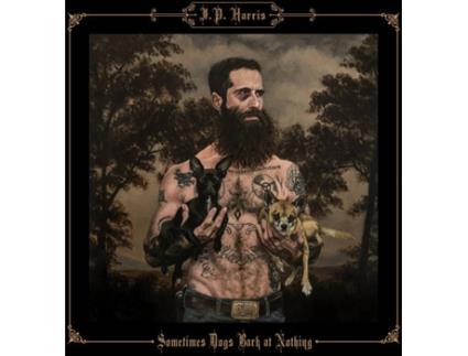 CD JP Harris - Sometimes Dogs Bark At Nothing (1CDs)