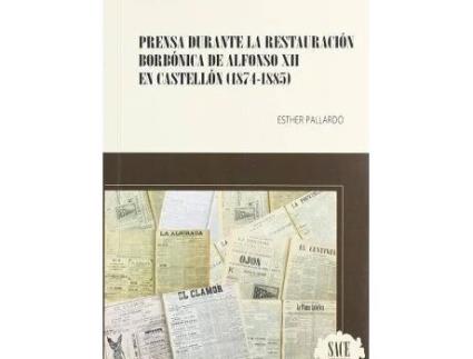Livro Prensa Durante La Restauración Borbónica De Alfonso Xii En Castellón de Esther Pardo (Espanhol)