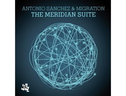Antonio Sanchez  & Migration  - The Meridian Suite