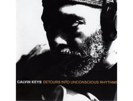 CD Calvin Keys - Detours Into Unconscious Rhythms