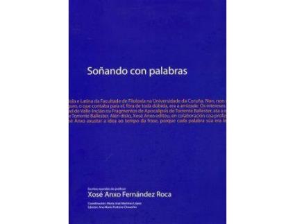 Livro Soñando Con Palabras. Escritos Reunidos Do Profesor Xosé Anxo Fernández Roca de Xosé Anxo Roca (Galego)