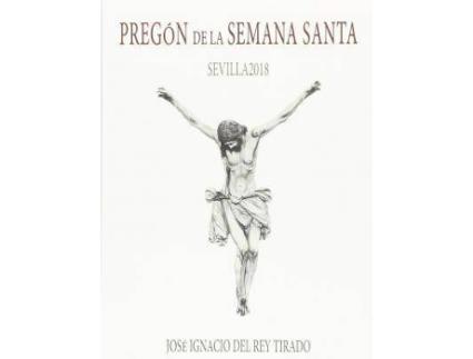 Livro Pregón De La Semana Santa de José Ignacio Del Rey Tirado (Espanhol)