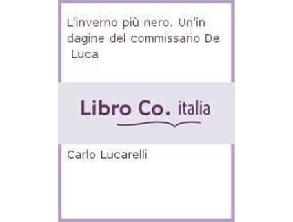 Livro L'Inverno Piu Nero. Un'Indagine Del Commissario De Luca de Carlo Lucarelli (Italiano)