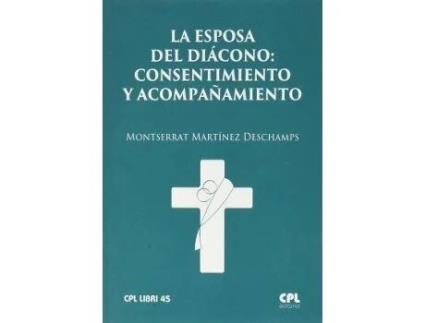 Livro La Esposa Del Diacono Consentimiento Y Acompañamiento de Montserrat Martínez Deschamps (Espanhol)