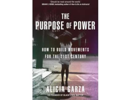 Livro The Purpose Of Power de Alicia Garza (Inglês)