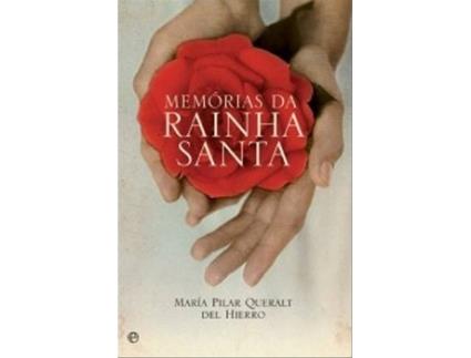 Livro Memórias Da Rainha Santa de Maria Pilar Queralt Del .