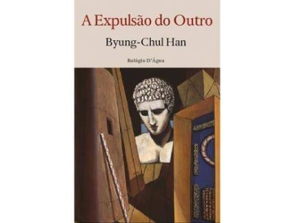 Livro A Expulsão do Outro de Byung-Chul Han