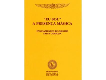 Livro EU SOU a Presença Mágica - Ensinamentos do Mestre Saint Germain de Godfré Ray King (Português)