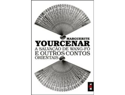 Livro A Salvação De Wang-Fô E Outros Contos Orientais de Marguerite Yourcenar (Português)