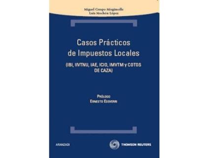 Livro Casos Prácticos De Impuestos Locales : Ibi, Iivtnu, Iae, Icio, Imvtm Y Cotos De Caza de Miguel Crespo Miegimolle Luis . Et Al. Mochón López (Espanhol)