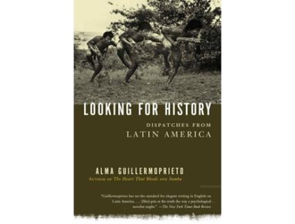Livro Looking For History de Alma Guillermoprieto