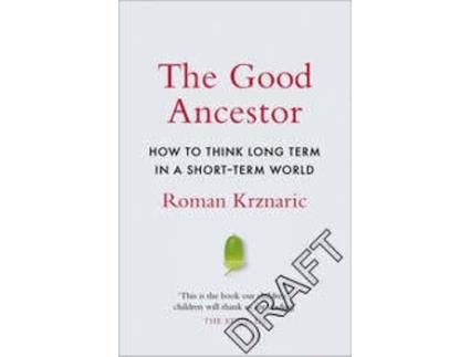 Livro The Good Ancestor de Roman Krznaric (Inglês - 2021)