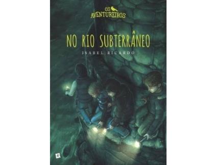 Livro Os Aventureiros no Rio Subterrâneo de Isabel Ricardo