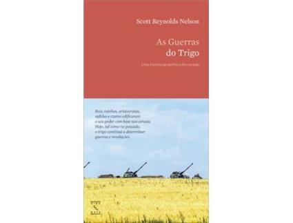 Livro As Guerras do Trigo. Uma história geopolítica dos cereais de Scott Reynolds Nelson (Português)