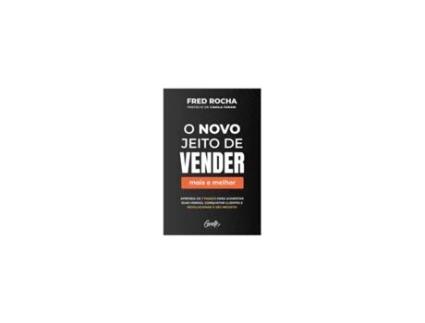 Livro O novo jeito de vender (mais e melhor) - de Fred Rocha de Fred Rocha (Brasileiro)