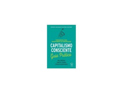 Livro Capitalismo Consciente - de Raj Sisodia de Raj Sosodia, Timothy Henry, Thomas Eckschmidt (Brasileiro)