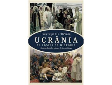 Livro Ucrânia - As lições da História e Outros Estudos sobre o Oriente Cristão de Luís Filipe F. R. Thomaz (Português)