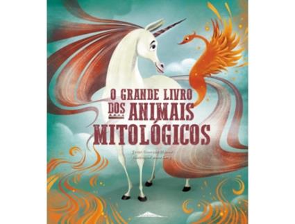 Livro O Grande Livro dos Animais Mitológicos de Giuseppe D’Anna (Português)
