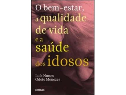 O Bem-estar, a Qualidade de Vida e a Saúde dos Idosos