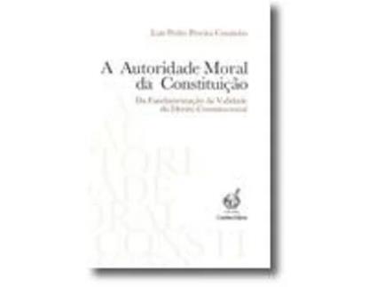 A Autoridade Moral da Constituição - Da Fundamentação da Validade do Direito…