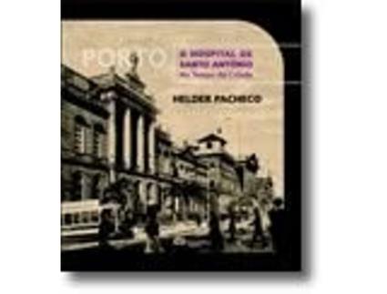 Porto. O Hospital de Santo António no Tempo da Cidade