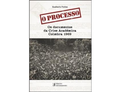 O Processo: os documentos da crise académica, Coimbra 1969