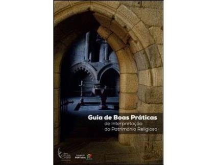 Guia de Boas Práticas de Interpretação do Património Religioso