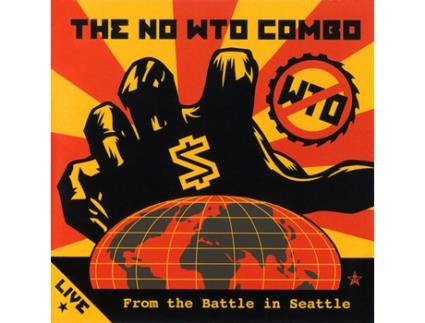CD The NO WTO Combo - Live From The Battle In Seattle