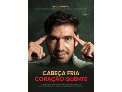 Livro Cabeça Fria, Coração Quente de Ferreira, Abel, Carlos Martinho, João Martins (Português)