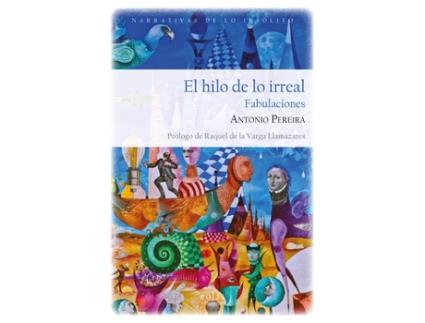 Livro El Hilo De Lo Irreal. Fabulaciones de Pereira, Antonio (Castelhano)