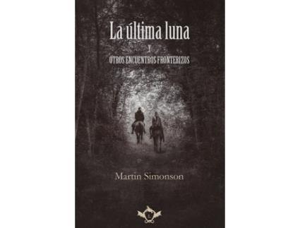 Livro La Última Luna Y Otros Encuentros Fronterizos de Simonson, Martin (Castelhano)