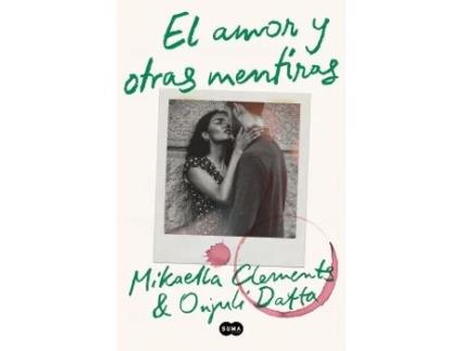 Livro El Amor Y Otras Mentiras de Clements, Mikaella, Datta, Onjuli (Castelhano)