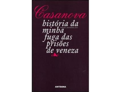 Casanova - A História da Minha Fuga das Prisões de Veneza