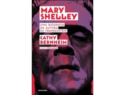 Mary Shelley - Uma Biografia da Autora de Frankenstein