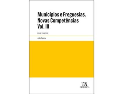 Livro Municípios e Freguesias - Volume III: Novas competências de João Augusto Sarmento Ribeiro de Carvalho (Português)