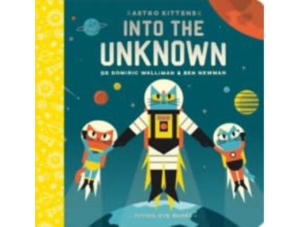 Livro Astro Kittens: Into The Unknown de Dominic Walliman, Ben Newman (Inglês)