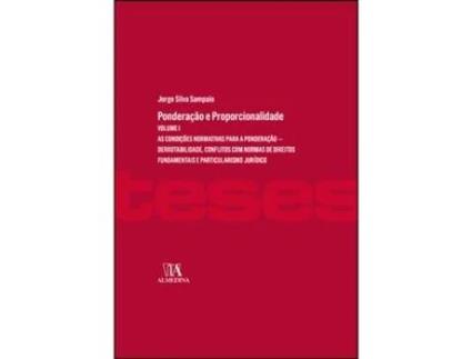 Livro Ponderação e Proporcionalidade Volume I - As Condições Normativas para a Ponderação de Jorge Silva Sampaio (Português)