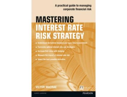 Livro mastering interest rate risk strategy de victor macrae (inglês)