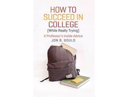 Livro how to succeed in college (while really trying) de jon b. gould (inglês)