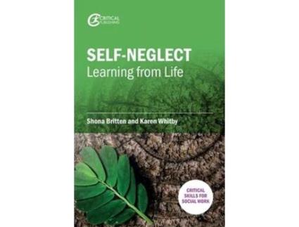 Livro self-neglect: learning from life de shona britten,karen whitby (inglês)