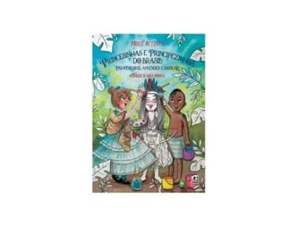 Livro Princesinhas e Principezinhos Do Brasil para Colorir de Paulo Rezzutti (Português do brasil)