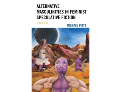 Livro alternative masculinities in feminist speculative fiction de michael pitts (inglês)