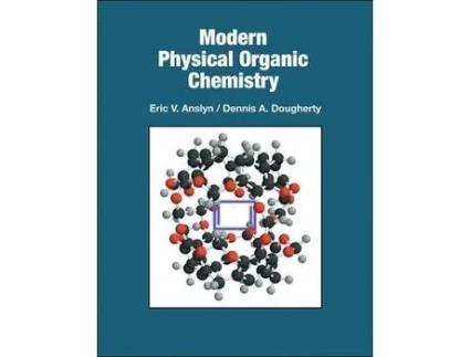 Livro modern physical organic chemistry de eric v. anslyn,dennis a. dougherty (inglês)