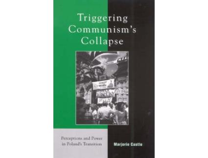 Livro triggering communism's collapse de marjorie castle (inglês)