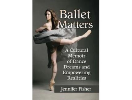 Livro ballet matters de jennifer fisher (inglês)