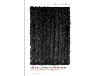 Livro the reasoning of unreason de roberts, john (university of wolverhampton, uk) (inglês)