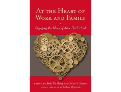 Livro at the heart of work and family de foreword by barbara ehrenreich , introduction by anita ilta garey , introduction by karen v hansen (inglês)
