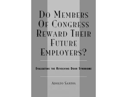 Livro do members of congress reward their future employers? de adolfo santos (inglês)